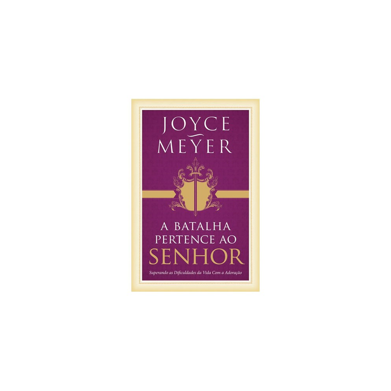 A Batalha Pertence Ao Senhor | Joyce Meyer