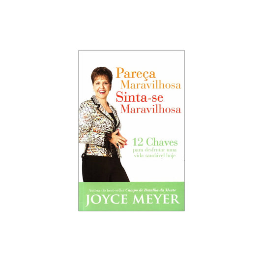Pareça Maravilhosa Sinta-se Maravilhosa | Joyce Meyer