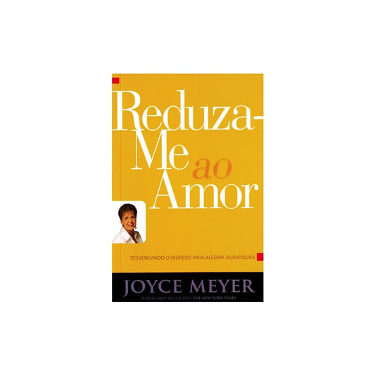 Reduza-me ao Amor | Joyce Meyer