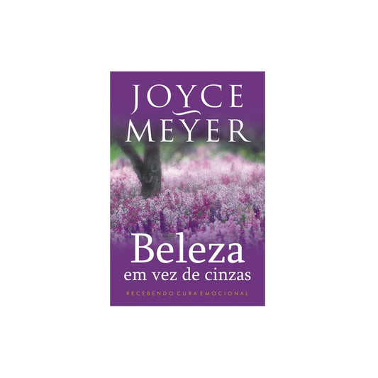 Beleza em Vez de Cinzas | Joyce Meyer