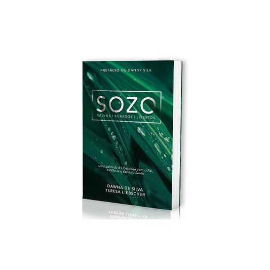 Sozo | Salvos Curados Libertos | Dawna de Silva e Teresa Liebscher