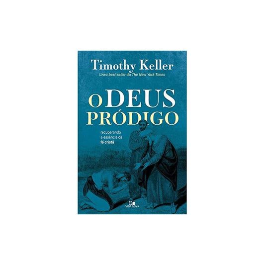 O Deus Pródigo | Timothy Keller