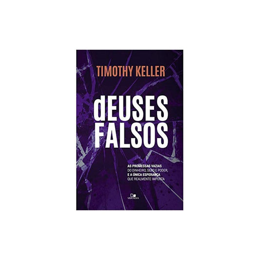 Deuses Falsos | Timothy Keller