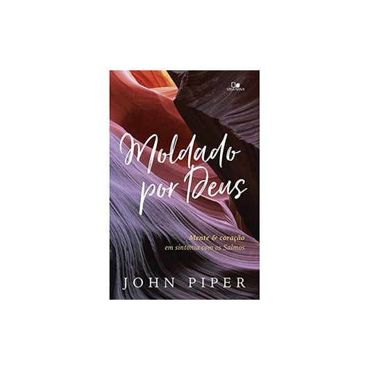Moldado por Deus | John Piper
