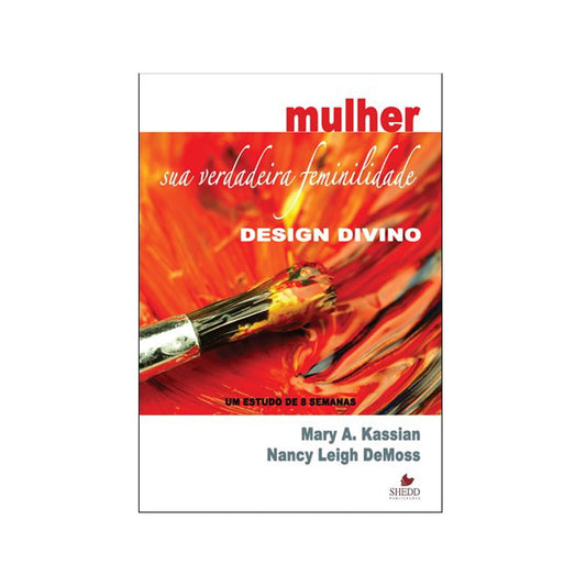 Mulher: Sua verdadeira feminilidade | Vol 1 | Nancy Leigh DeMoss