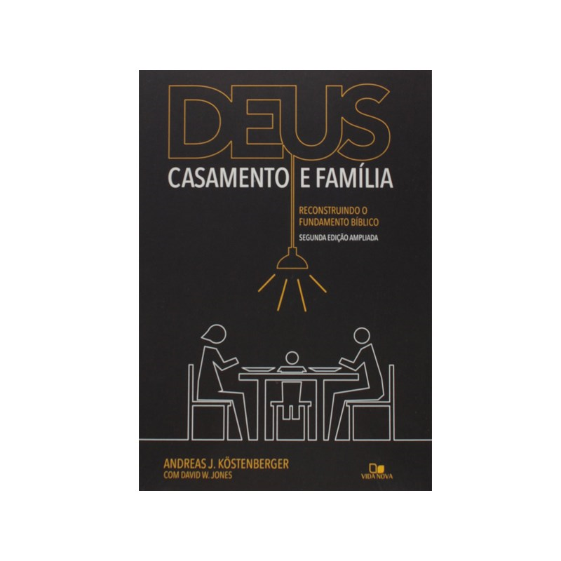 Deus Casamento e Família | Andreas J Köstenberger