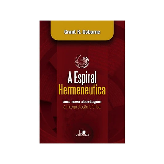 A Espiral Hermenêutica | Grant R Osborne