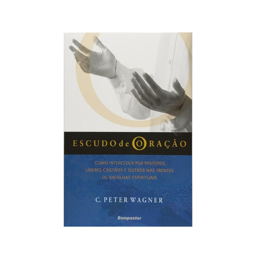 Escudo de Oração | C Peter Wagner