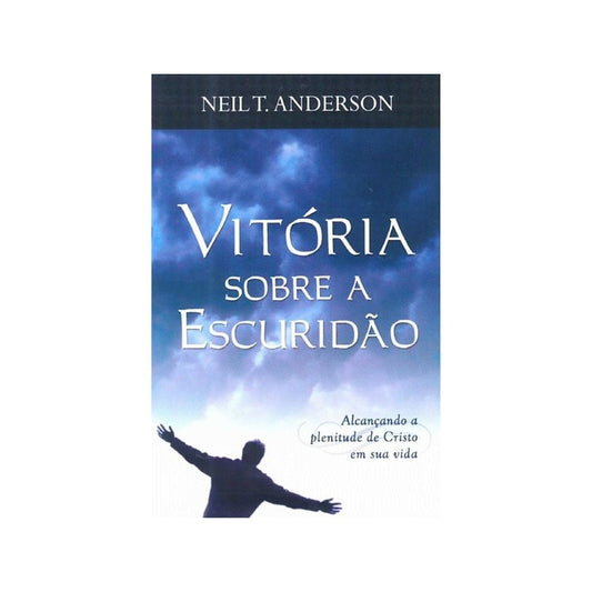 Vitória Sobre A Escuridão | Neil T Anderson