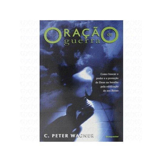 Oração de Guerra | C Peter Wagner