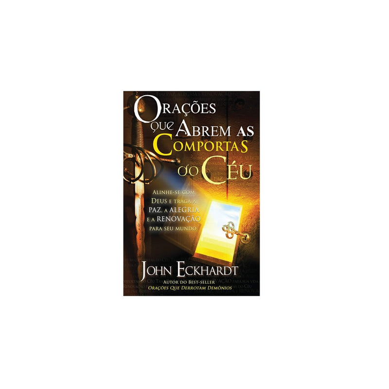 Orações que Abrem as Comportas do Céu | John Eckhardt
