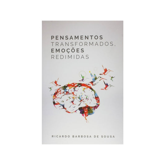 Pensamentos Transformados Emoções Redimidas | Ricardo Barbosa De Sousa