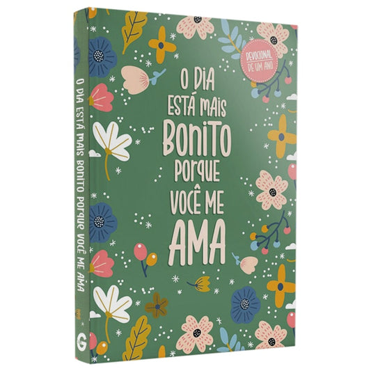 Devocional | O Dia Está Mais Bonito Porque Você Me Ama | Capa Brochura