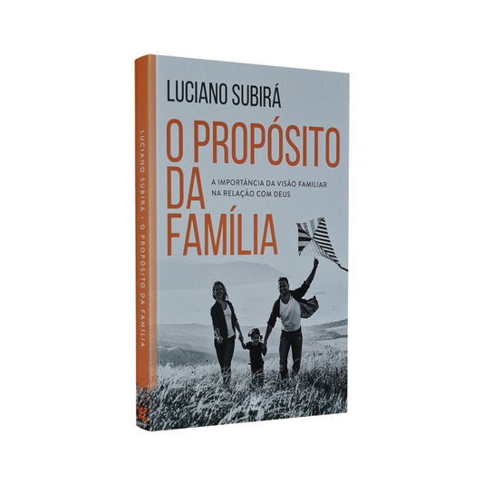 O Propósito da Família | Luciano Subirá | Edição Comemorativa