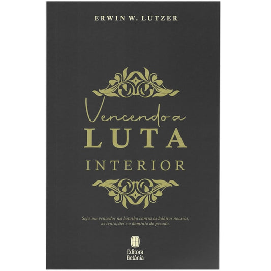 Vencendo a Luta Interior | Erwin W Lutzer