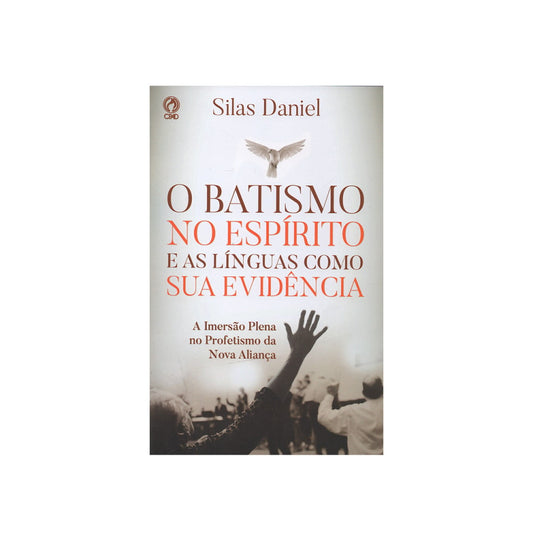 O Batismo no Espírito e as Línguas Como sua Evidência  | Silas Daniel