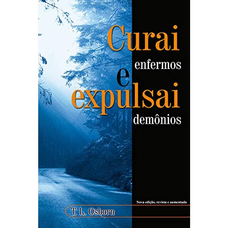Curai Enfermos e Expulsai Demônios | T L Osborn