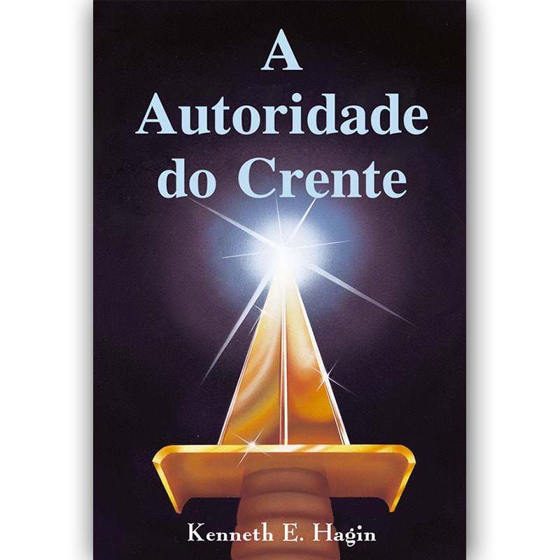 A Autoridade do Crente | Kenneth E Hagin
