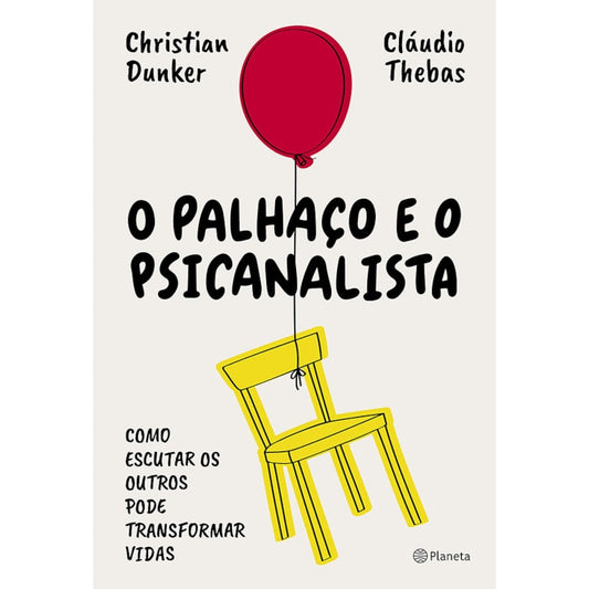 O Palhaço e o Psicanalista | Christian Dunker e Cláudio Thebas