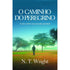 O Caminho do Peregrino | N T Wright