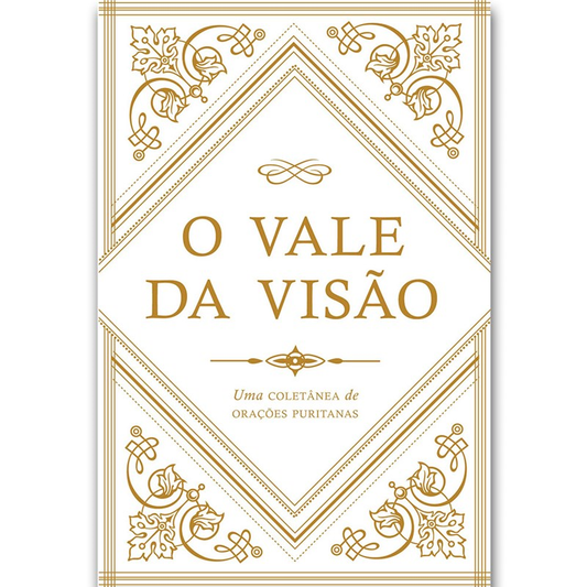 O Vale da Visão | Uma Coletânea de Orações Puritanas