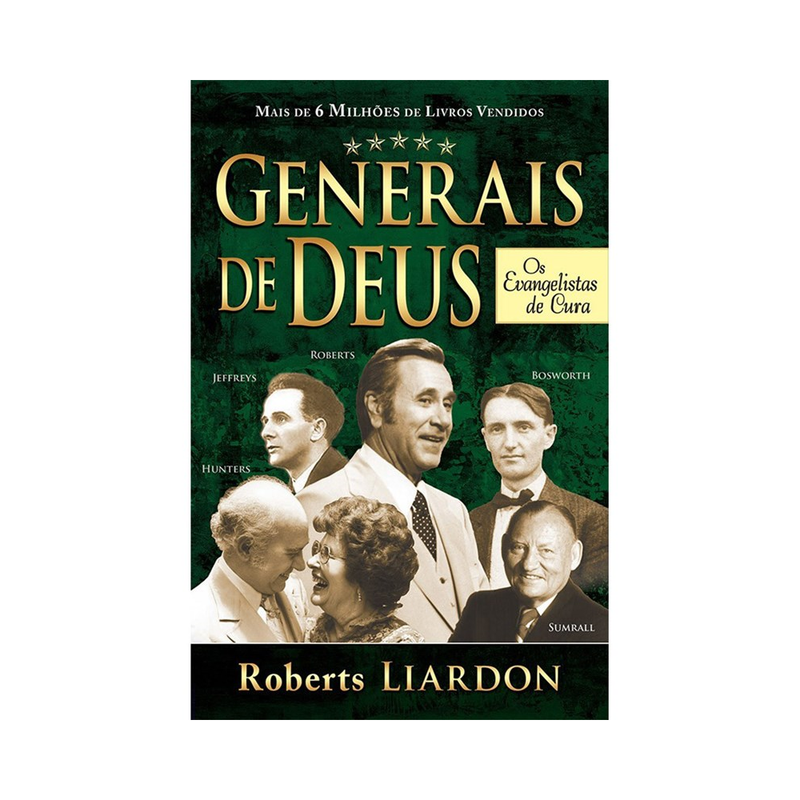 Generais de Deus | Os Evangelistas de Cura | Roberts Liardon