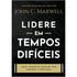 Lidere em Tempos Difíceis | John C Maxwell