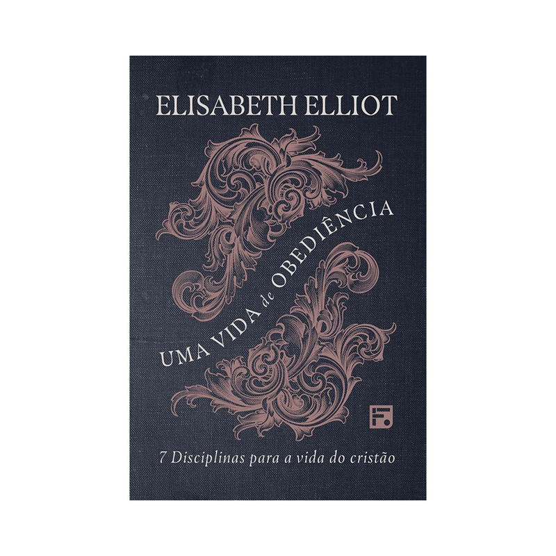 Uma Vida de Obediência | Elisabeth Elliot