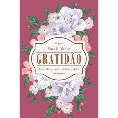 Gratidão | Um estudo para mulheres de todas as idades | Mary K Mohler