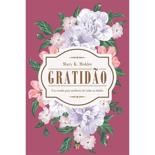 Gratidão | Um estudo para mulheres de todas as idades | Mary K Mohler