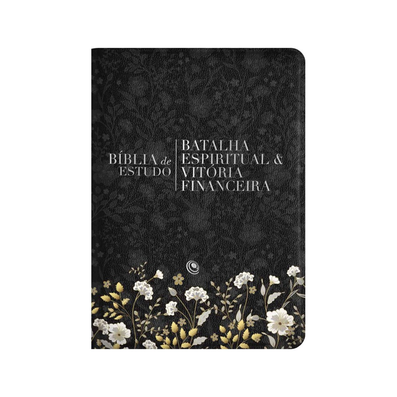Bíblia de Estudo | Batalha Espiritual e Vitória Financeira | ARC | Capa Luxo Flores Preta