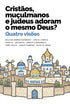 Cristãos Muçulmanos e Judeus Adoram o Mesmo Deus? | William Andrew Schwartz