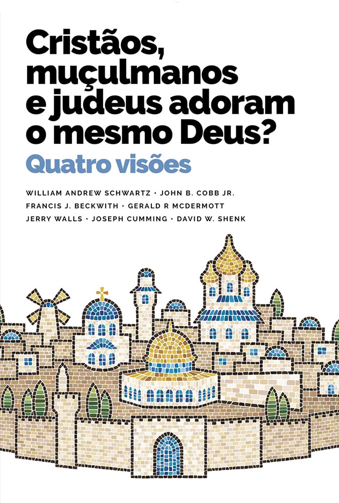 Cristãos Muçulmanos e Judeus Adoram o Mesmo Deus? | William Andrew Schwartz