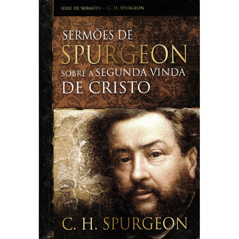 Sermões de Spurgeon Sobre a Segunda Vinda de Cristo | C H Spurgeon