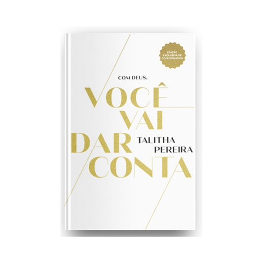 Com Deus Você Vai Dar Conta | Edição Exclusiva de Colecionador | Talitha Pereira