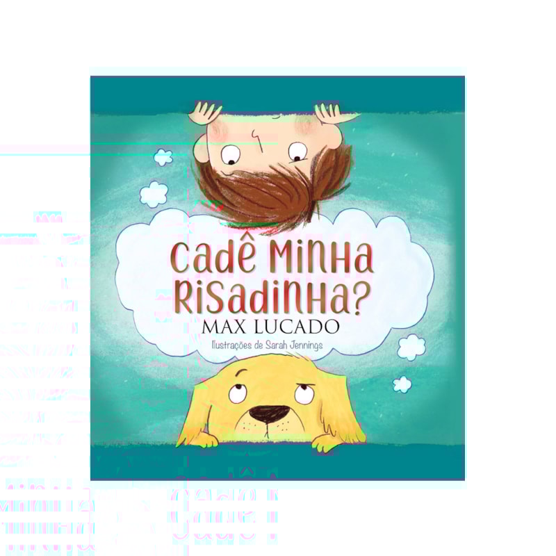 Cadê Minha Risadinha? | Max Lucado