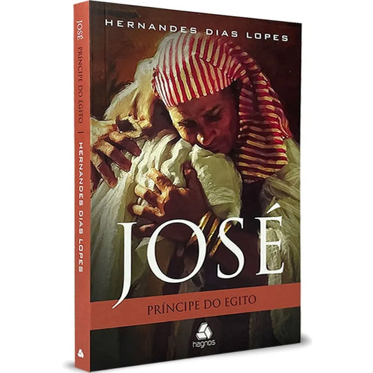 José: Príncipe do Egito | Hernandes Dias Lopes