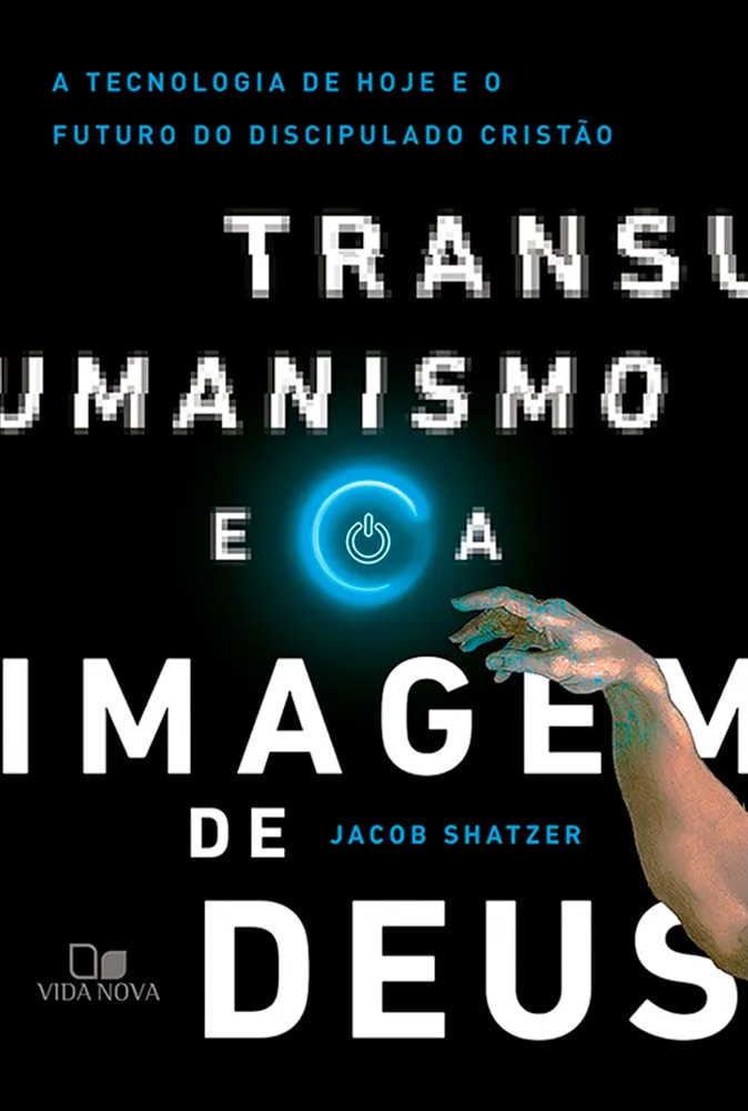Transumanismo e a Imagem de Deus | Jacob Shatzer