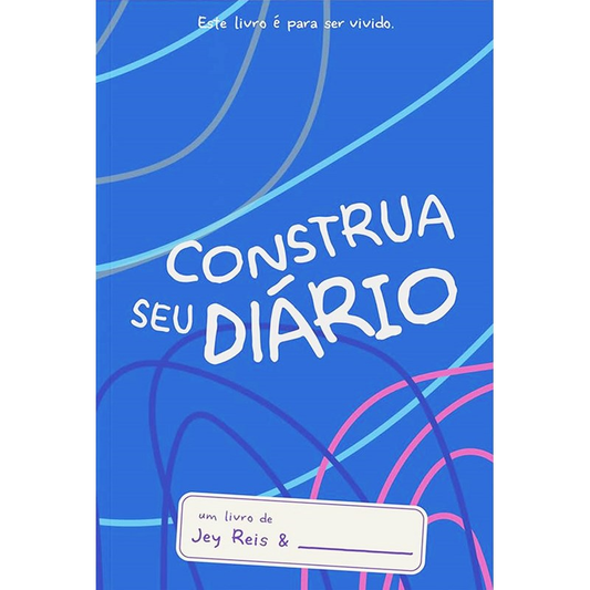 Construa Seu Diário | Jey Reis | Capa Azul