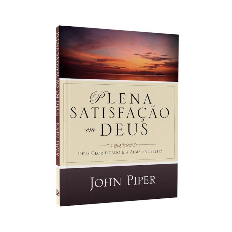 Plena Satisfação em Deus | John Piper
