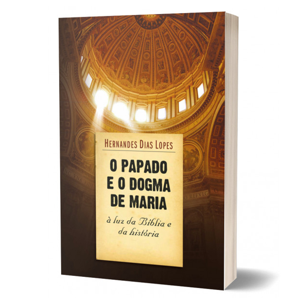 O Papado e o Dogma de Maria | Hernandes Dias Lopes