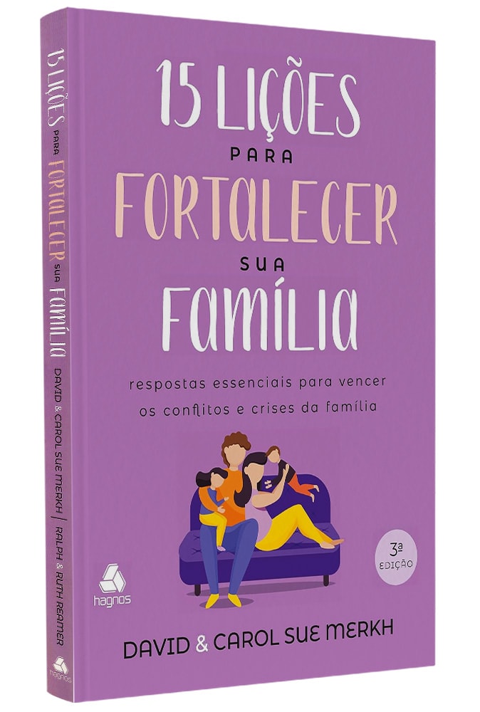 15 Lições para Fortalecer sua Família | David e Carol S Merkh Ralph e Ruth Reamer