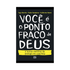 Você é o Ponto Fraco de Deus | Yago Martins