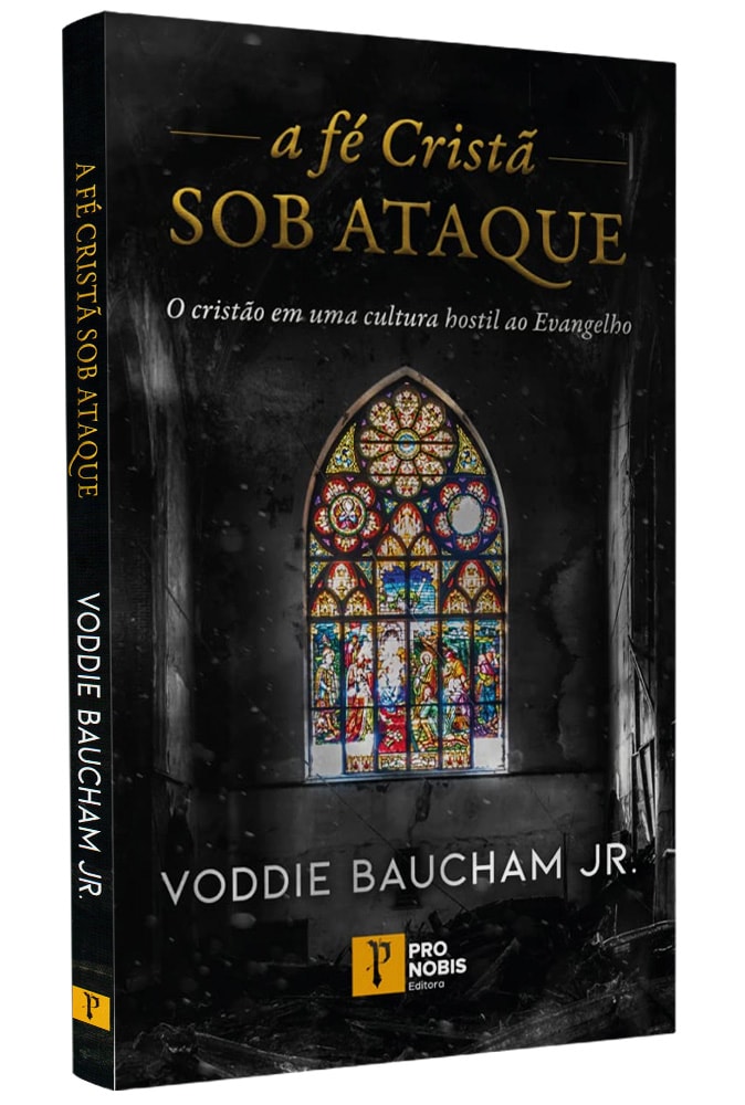 A Fe Cristã Sob Ataque | Voddie Baucham Jr
