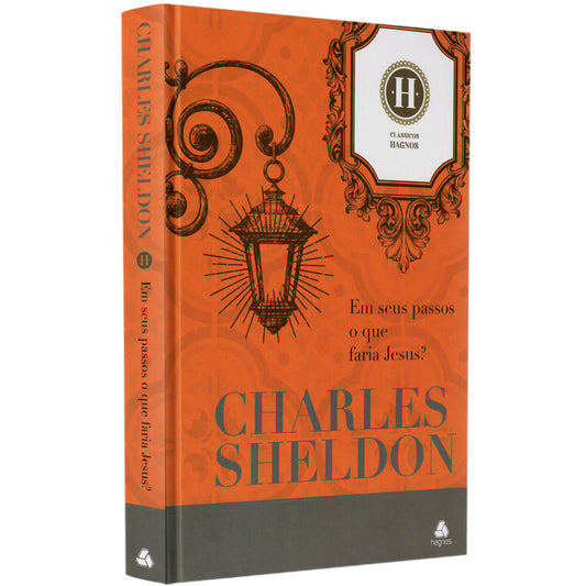 Em Seus Passos o Que Faria Jesus | Charles Sheldon