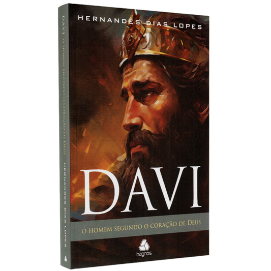 Davi | O Homem Segundo o Coração de Deus | Hernandes Dias Lopes
