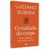 O Cuidado do Corpo | Luciano Subirá