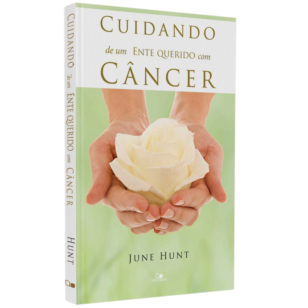 Cuidando de um Ente Querido com Câncer | June Hunt