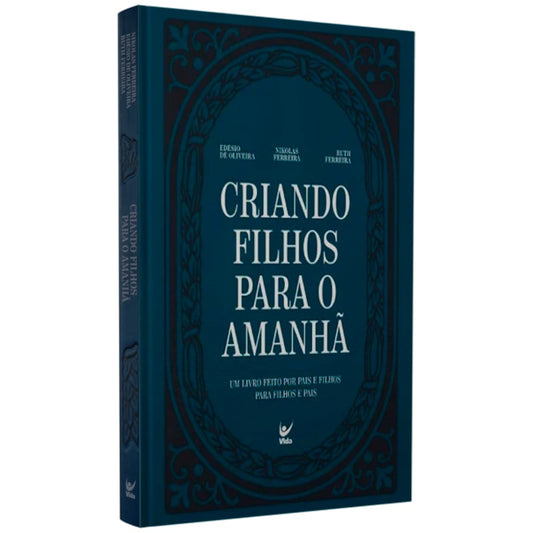 Criando Filhos Para o Amanhã | Edésio De Oliveira  Nikolas Ferreira e Ruth Ferreira