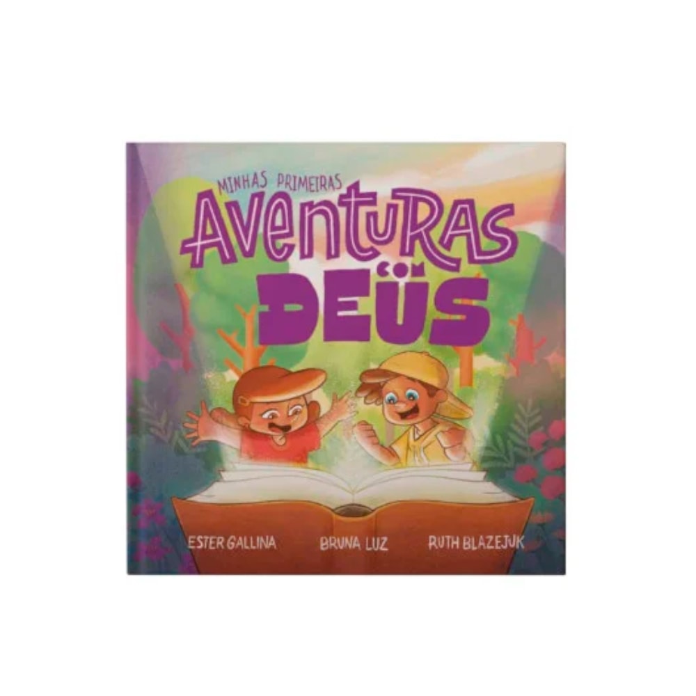 Minhas Primeiras Aventuras com Deus | Ester Gallina Bruna Luz e Ruth Blazejuk